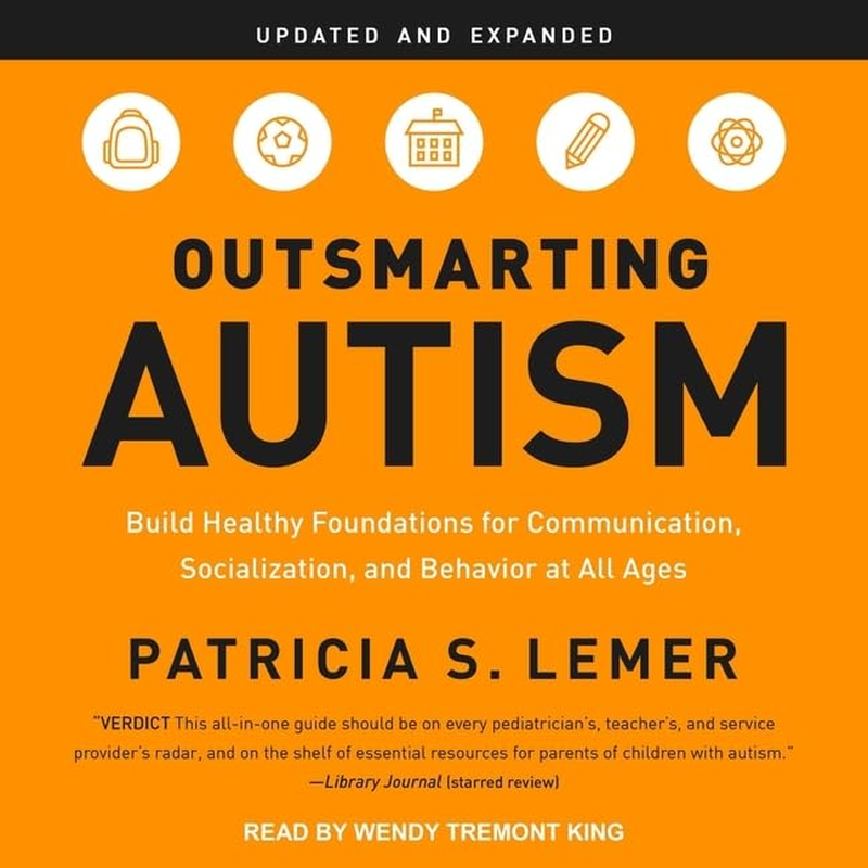 Outsmarting Autism, Updated and Expanded: Build Healthy Foundations for Communication, Socialization, and Behavior at All Ages image number 1