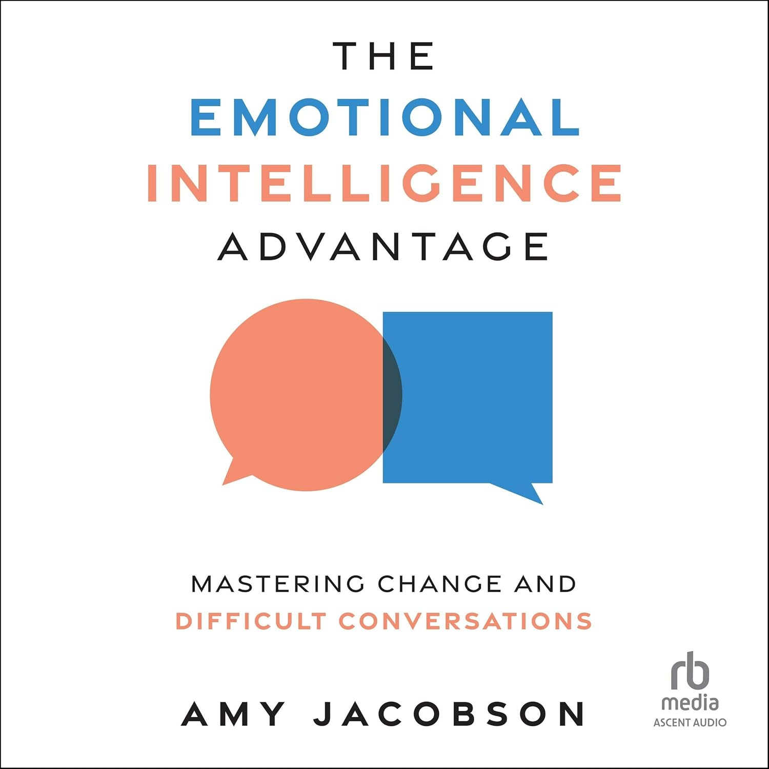 The Emotional Intelligence Advantage: Mastering Change and Difficult Conversations image number 1
