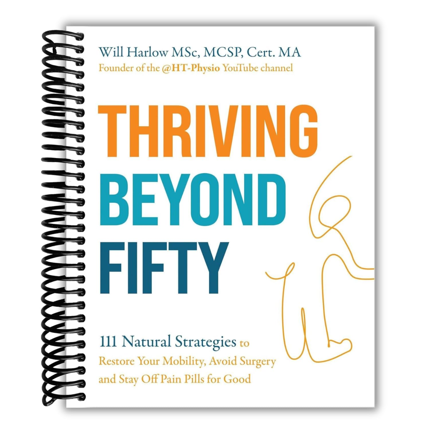 Thriving beyond Fifty: 78 Natural Strategies to Restore Your Mobility, Avoid Surgery & Stay off Pain Pills in Your Fifties... and Beyond! image number 2