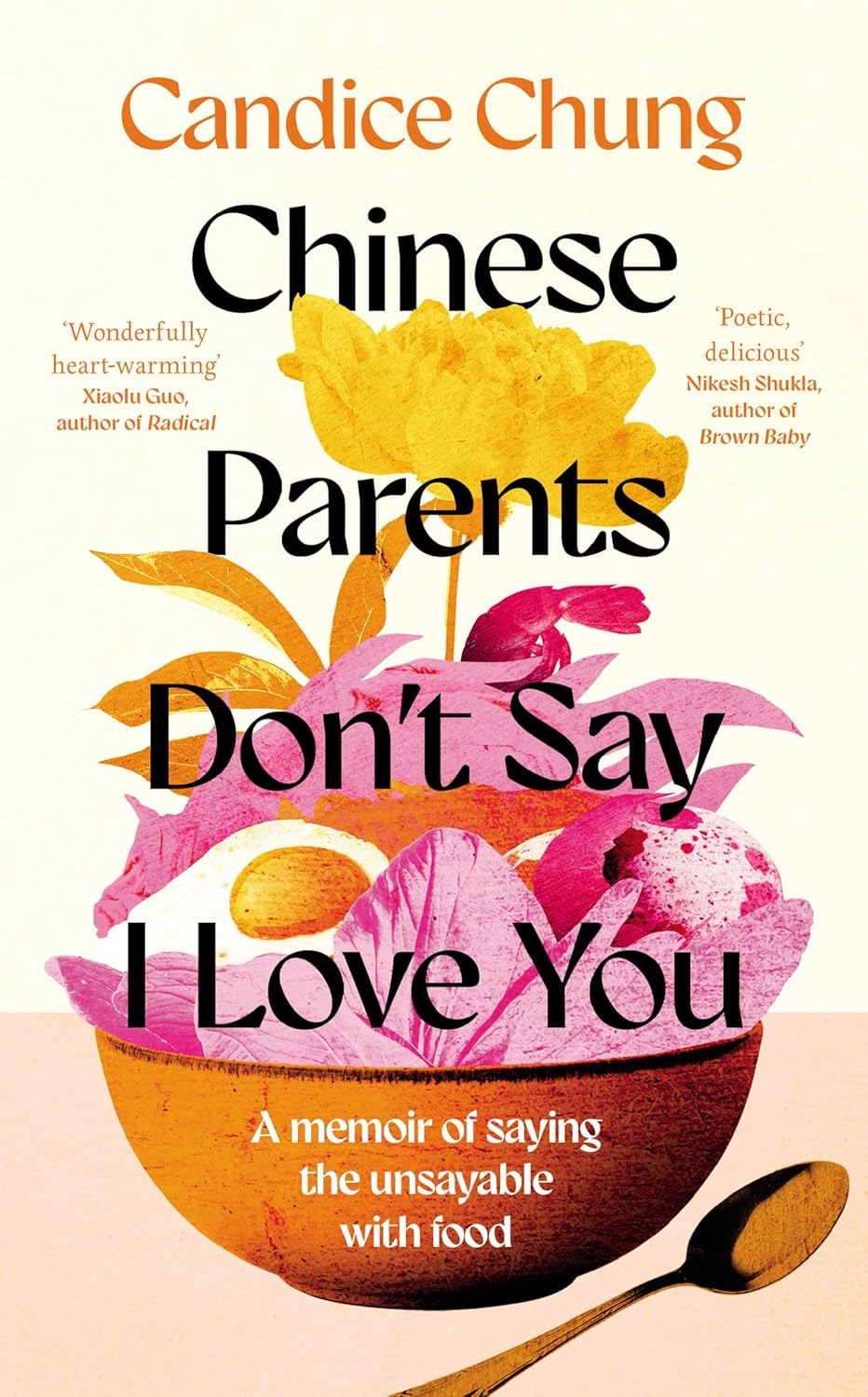 Chinese Parents Don'T Say I Love You: a Memoir of Saying the Unsayable with Food