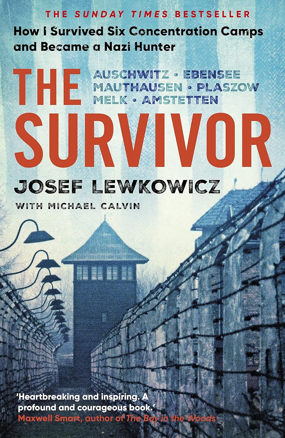 The Survivor: How I Survived Six Concentration Camps and Became a Nazi Hunter - the Sunday Times Bestseller
