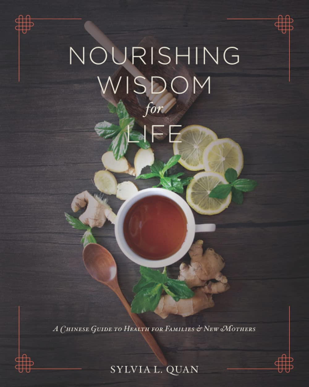 Nourishing Wisdom for Life: a Chinese Guide to Health for Families and New Mothers