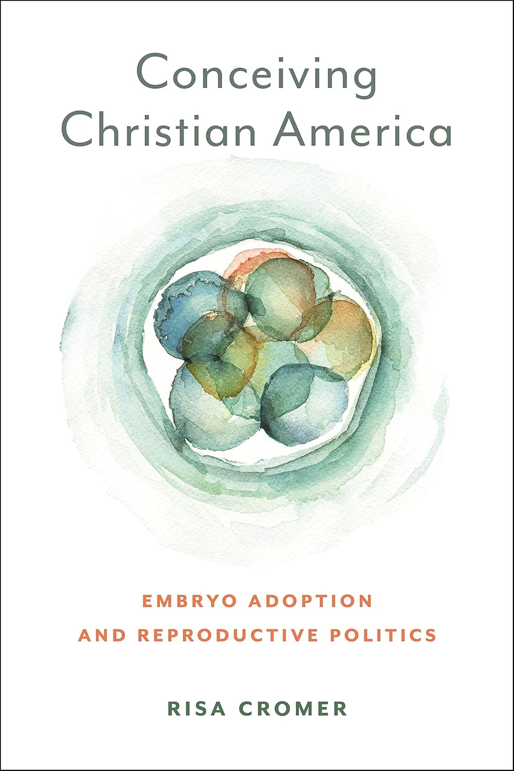 Conceiving Christian America: Embryo Adoption and Reproductive Politics: 13
