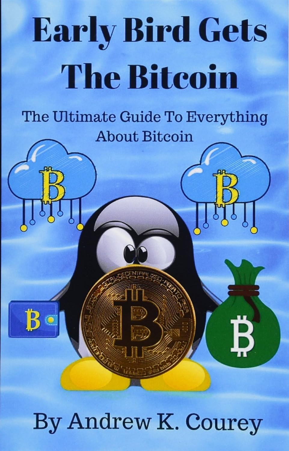 Early Bird Gets the Bitcoin: the Ultimate Guide to Everything about Bitcoin image number 1
