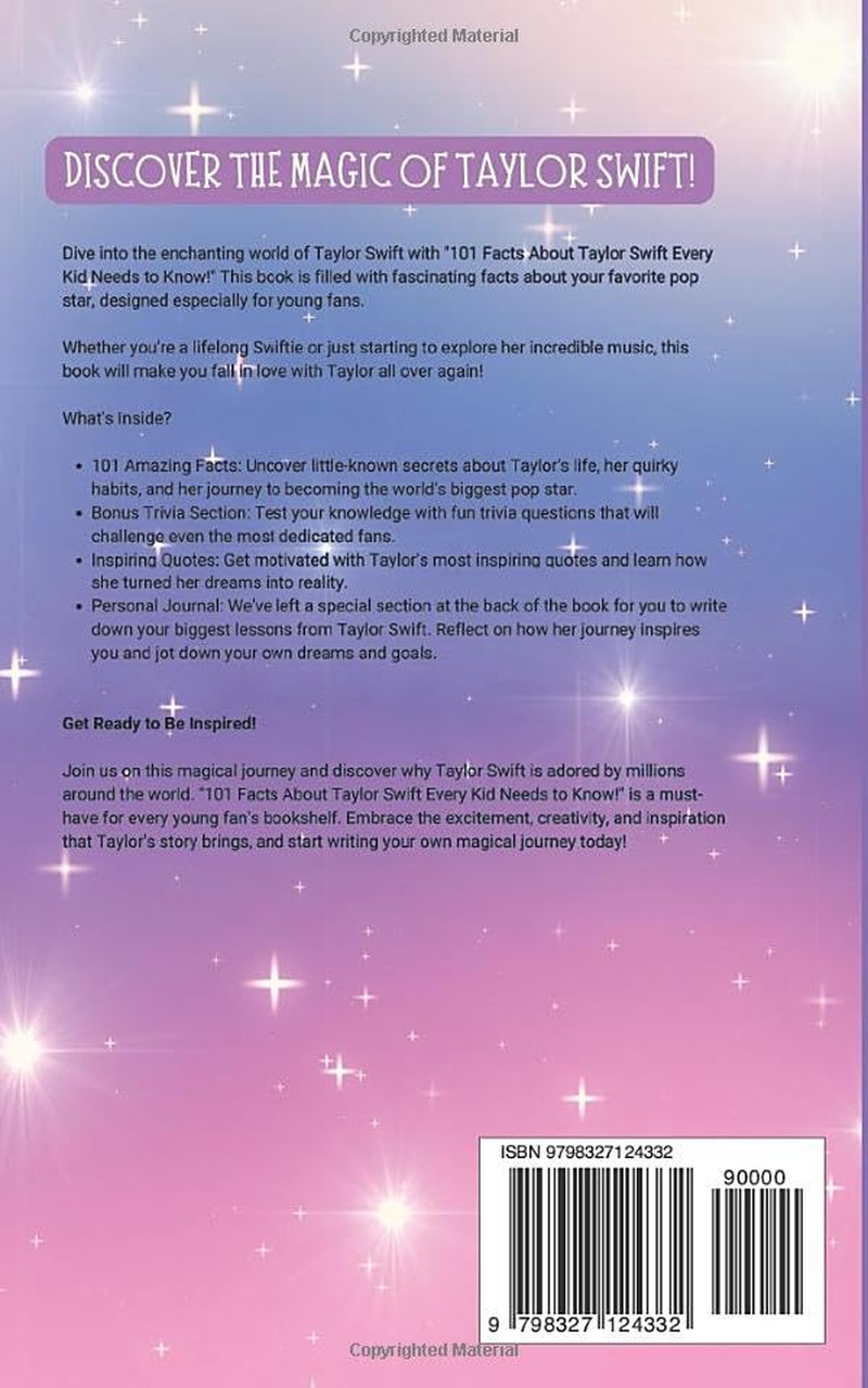 101 Facts about Taylor Swift That Every Kid Needs to Know!: Discover Fun Facts and Amazing Adventures of Your Favorite Pop Star. with Extra Trivia, Quotes, Questions and Journal Sections! image number 1