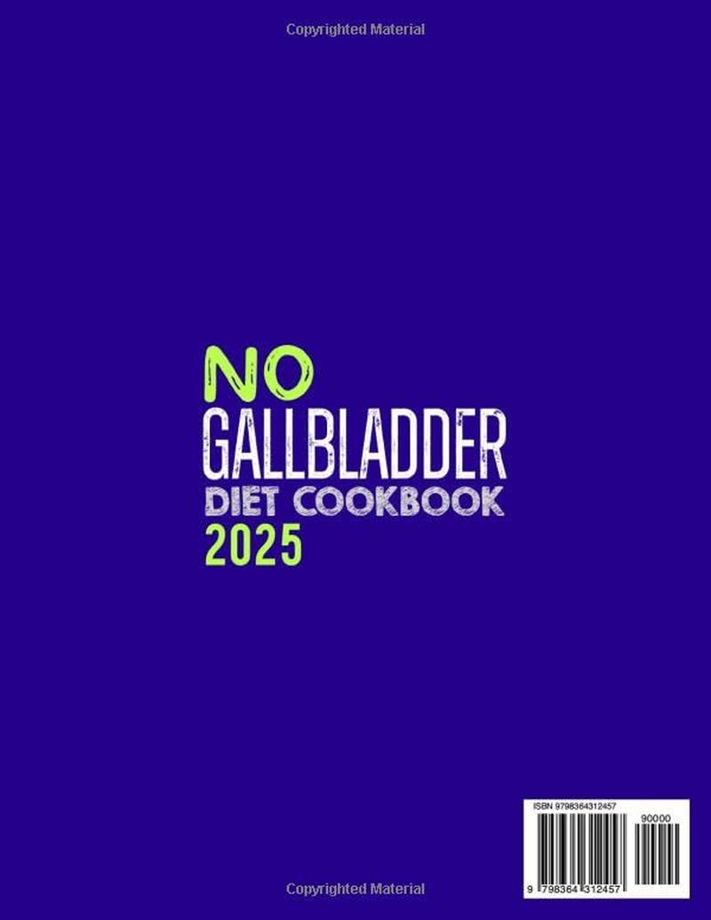 NO GALLBLADDER DIET COOKBOOK: 1500 Days Worth of Delicious and Nutrient Recipes, Tips, Tricks, and a Convenient Meal Plan for People without a Gallbladder to Live Good and Eat Healthy Again