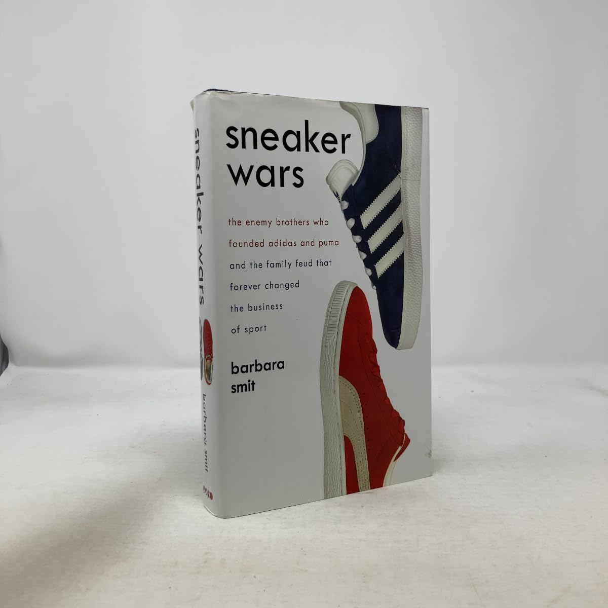 Sneaker Wars: the Enemy Brothers Who Founded adidas and Puma and the Family Feud That Forever Changed the Business of Sports