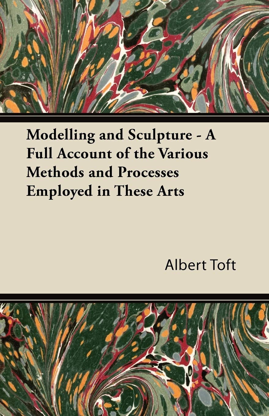 Modelling and Sculpture: a Full Account of the Various Methods and Processes Employed in These Arts image number 1