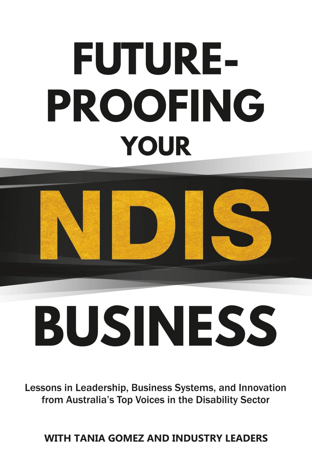 Future-Proofing Your NDIS Business: Lessons in Leadership, Business Systems, and Innovation from Australia&rsquo;S Top Voices in the Disability Sector image number 1