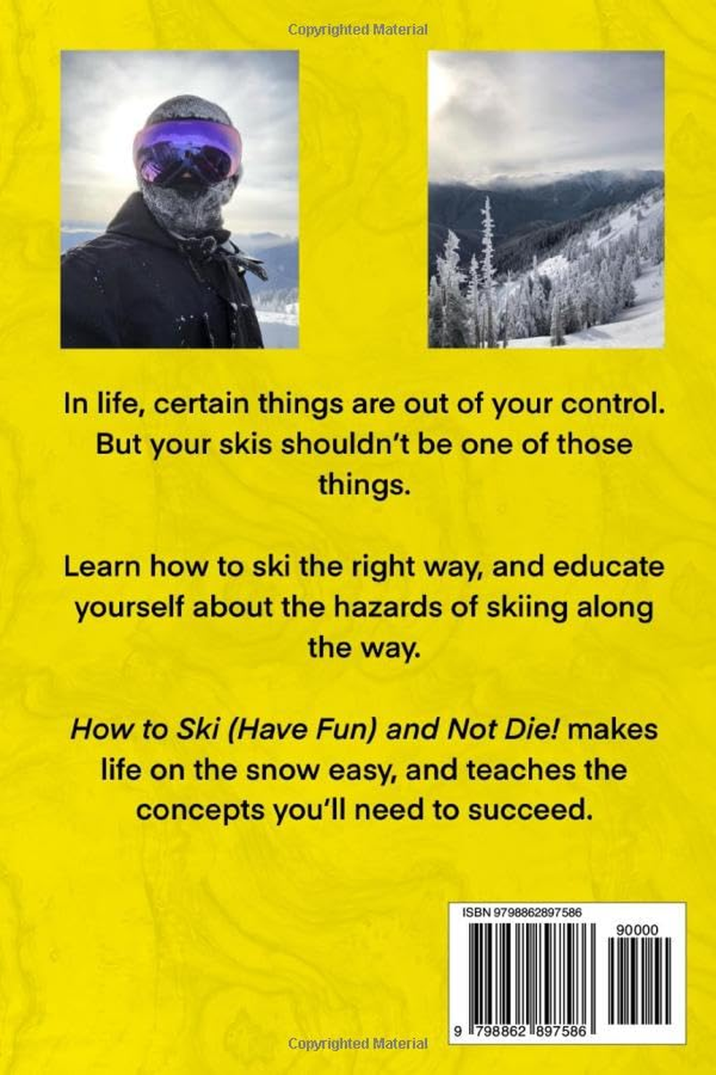 How to Ski (Have Fun) and NOT DIE!