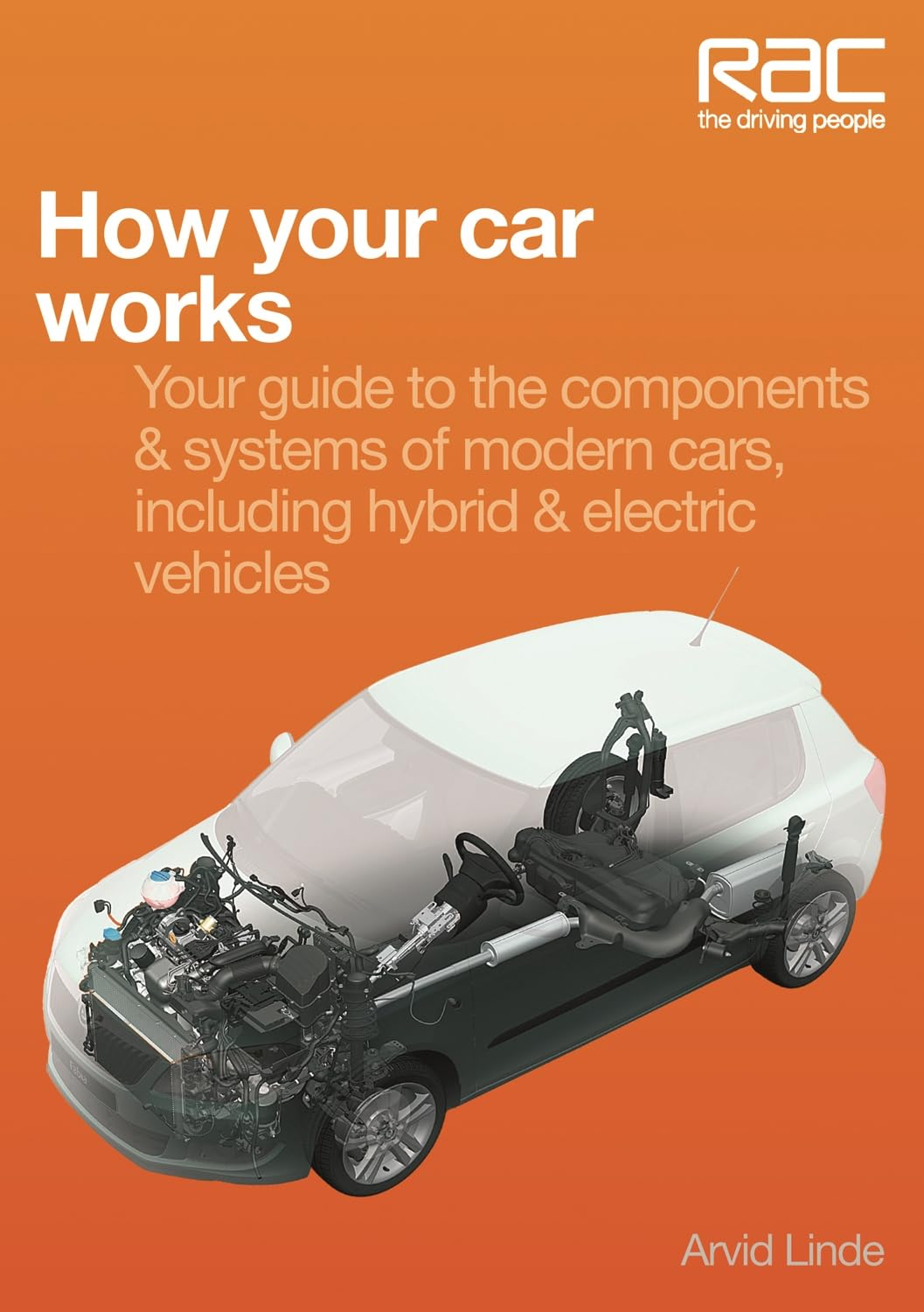 How Your Car Works - Your Guide to the Components & Systems: Your Guide to the Components & Systems of Modern Cars, Including Hybrid & Electric Vehicles