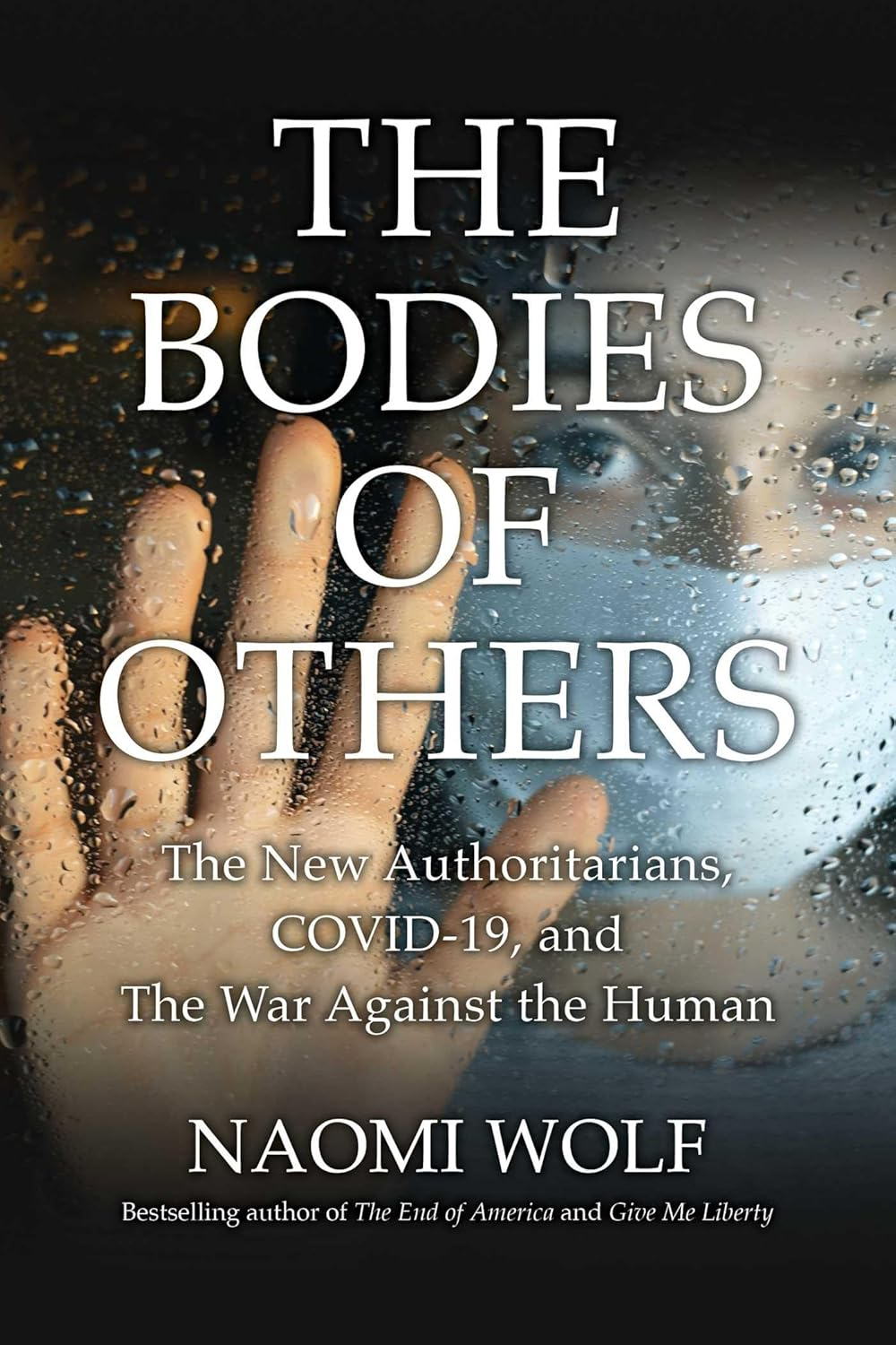 The Bodies of Others: the New Authoritarians, COVID-19 and the War against the Human