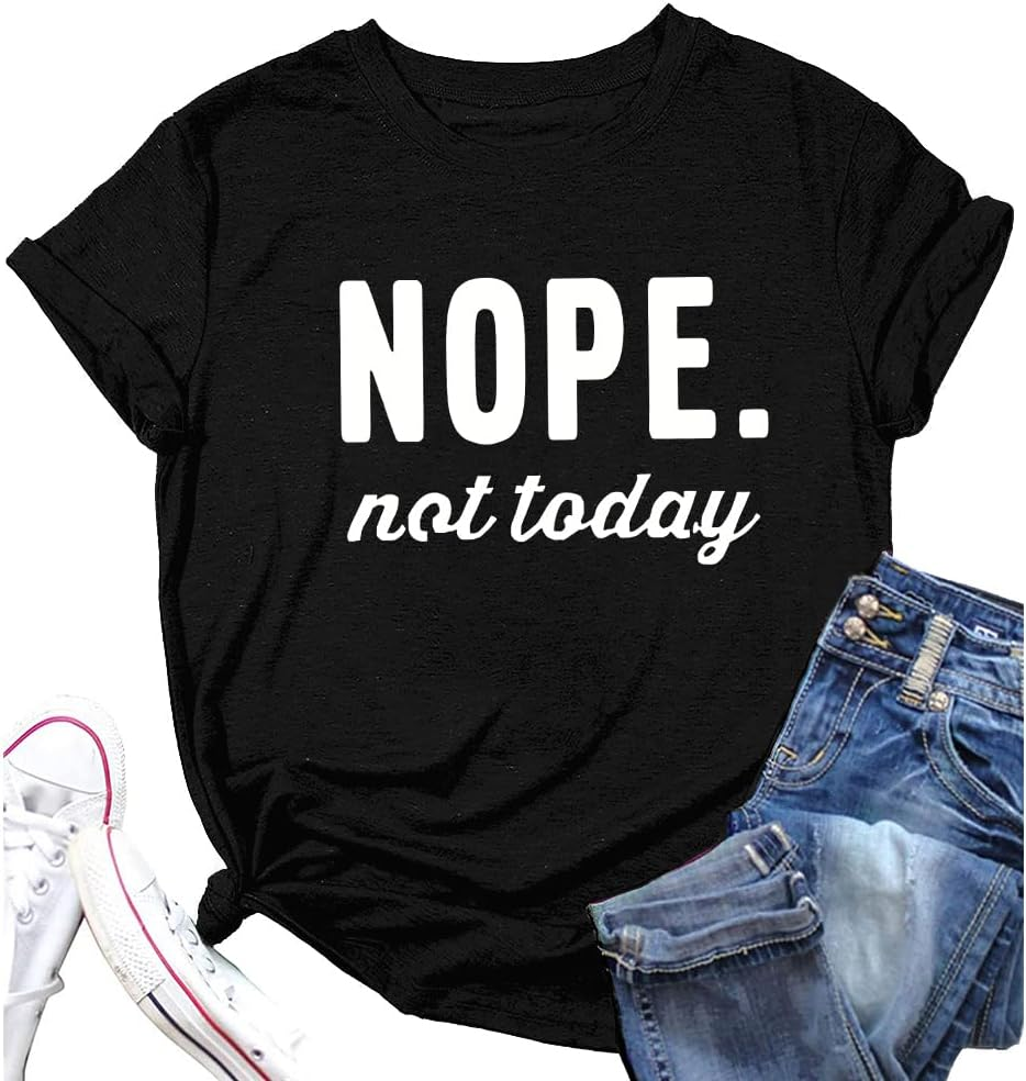 Nope Not Today Letter T Shirt for Women Party
