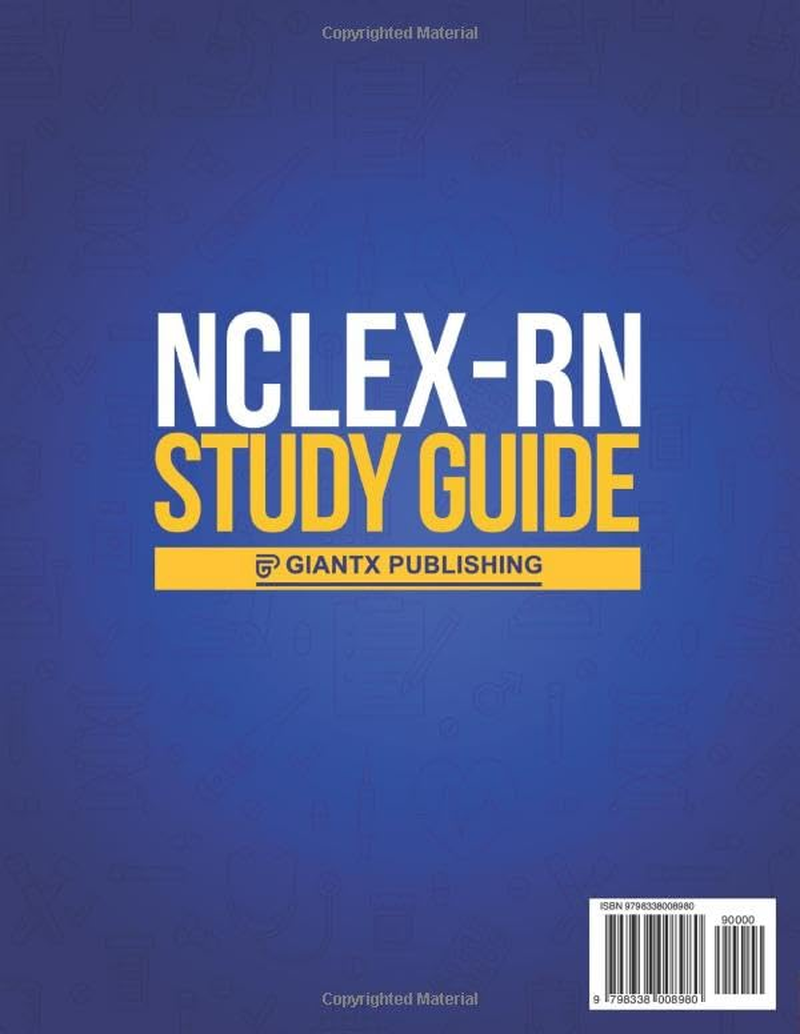 NCLEX-RN Study Guide: Become a Licensed Nurse & Achieve a Top Score with This Comprehensive Exam Prep. Includes Full-Length Practice Exam & Real-World Clinical Scenarios for Nursing Mastery