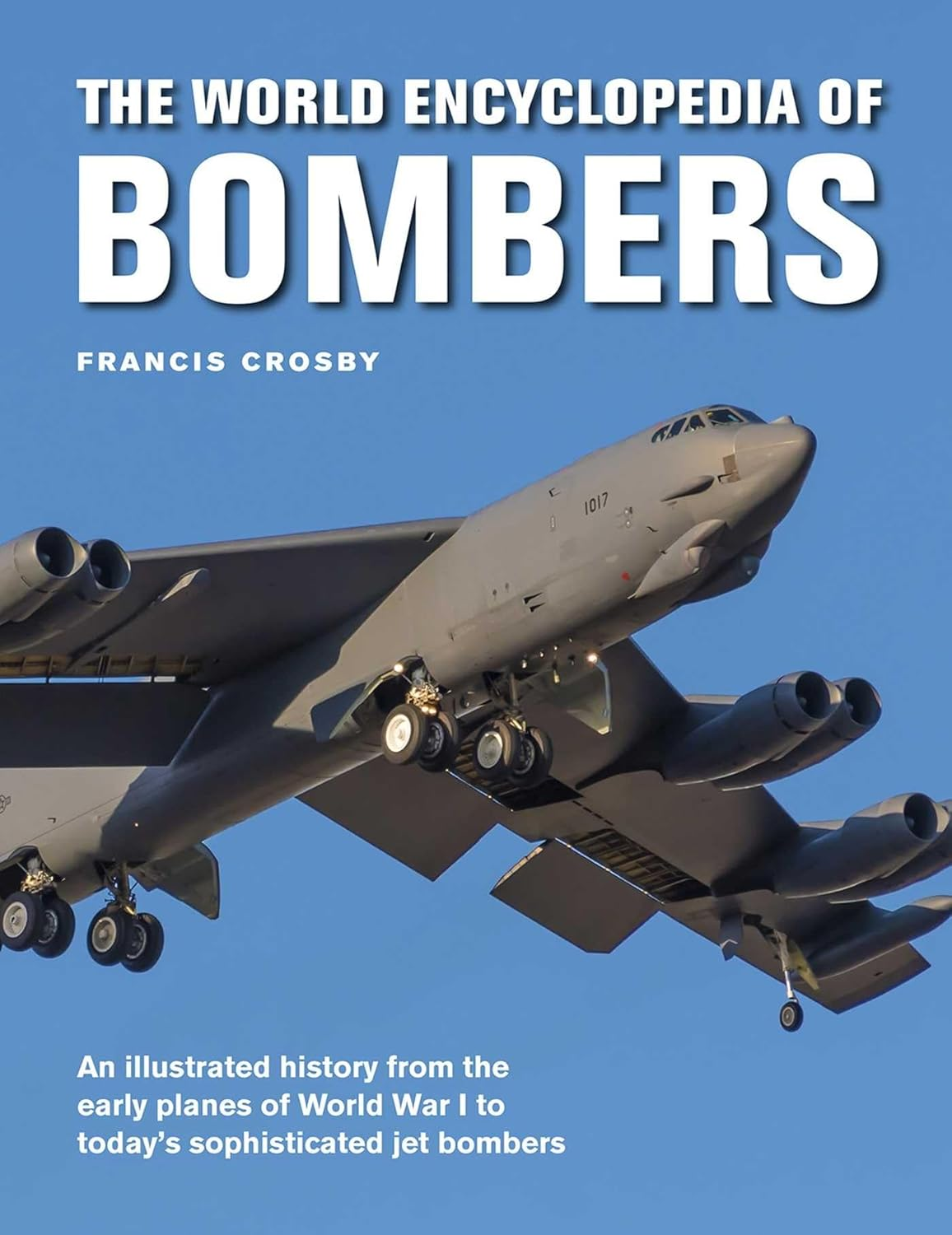 Anness the World Encyclopedia of Bombers - Hardback - 01 July 2022: an Illustrated History from the Early Planes of World War 1 to the Sophisticated Jet Bombers of the Modern Age image number 1