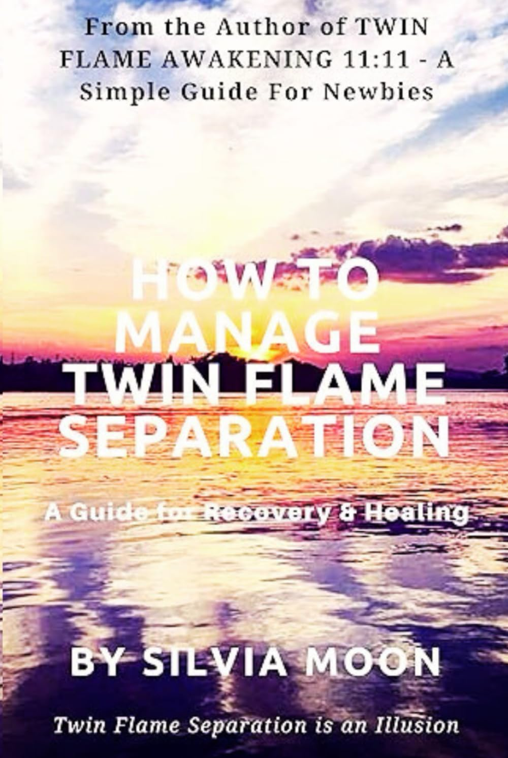 HOW to MANAGE TWIN FLAME SEPARATION: a Guide for Recovery & Healing: 1