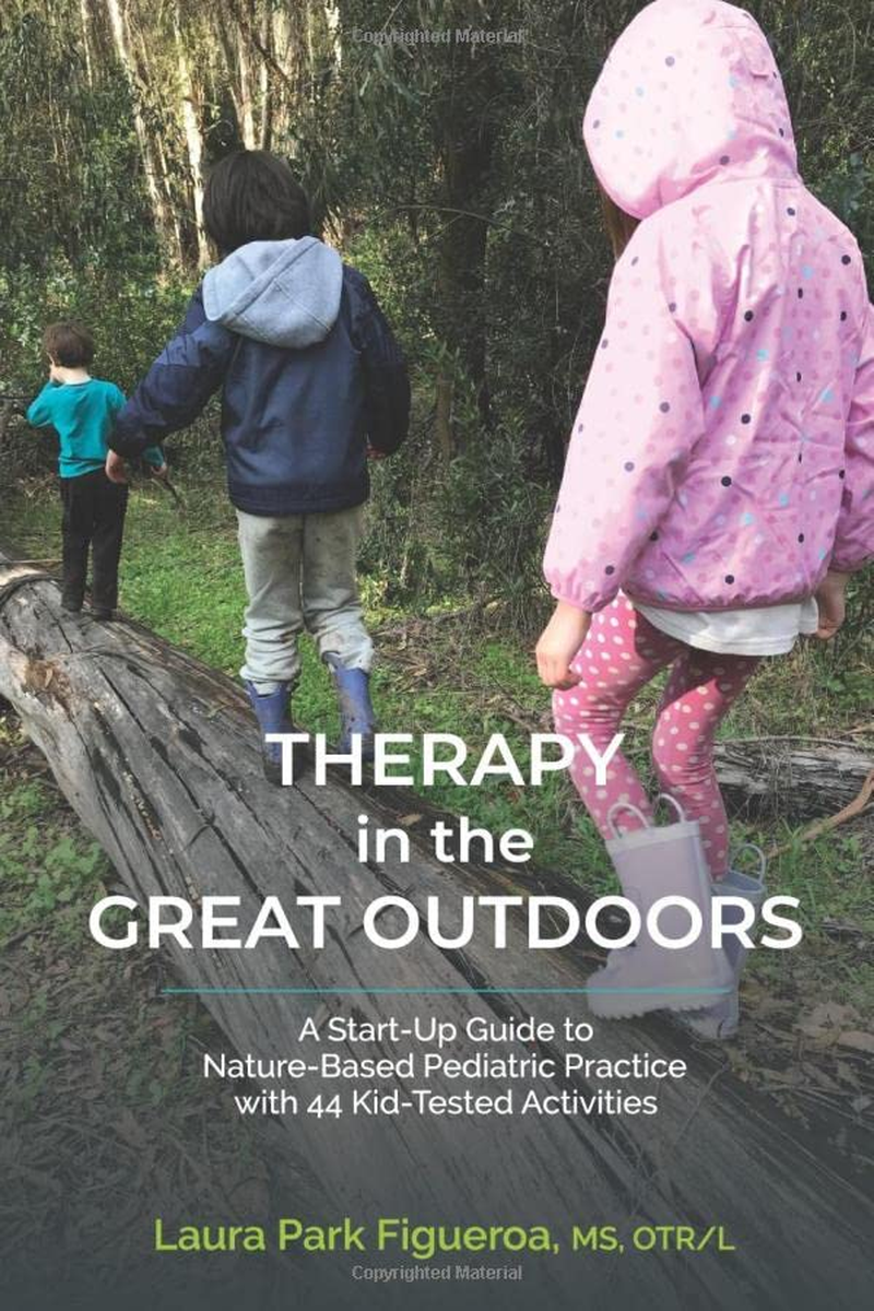 Therapy in the Great Outdoors: a Start-Up Guide to Nature-Based Pediatric Practice with 44 Kid-Tested Activities