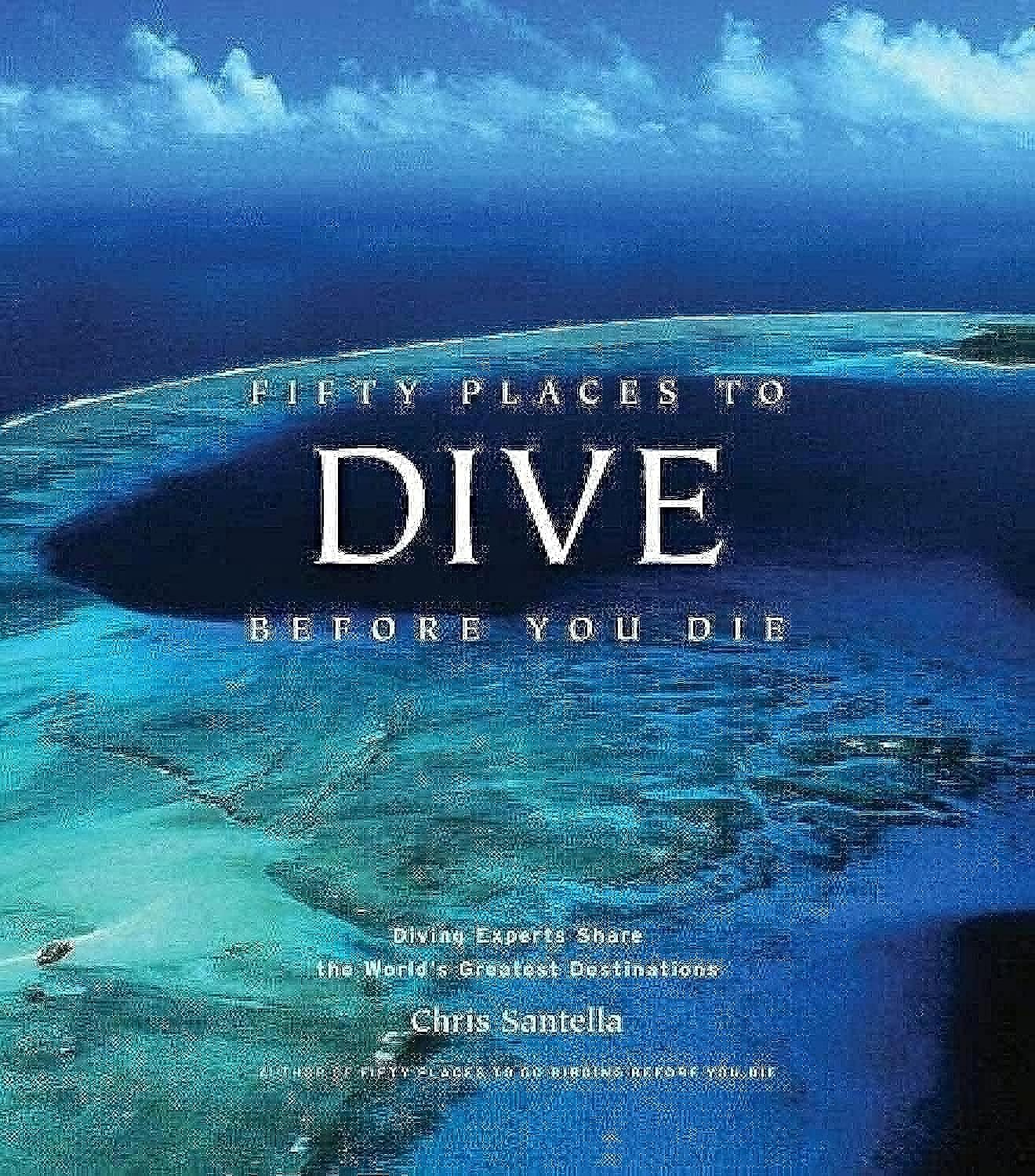 Fifty Places to Dive before You Die:Diving Experts Share the World'S Greatest Destinations image number 1