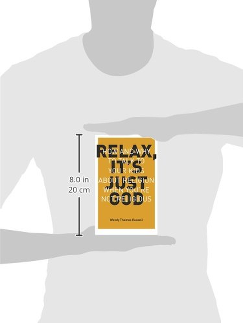 Relax, It'S Just God: How and Why to Talk to Your Kids about Religion When You'Re Not Religious image number 2