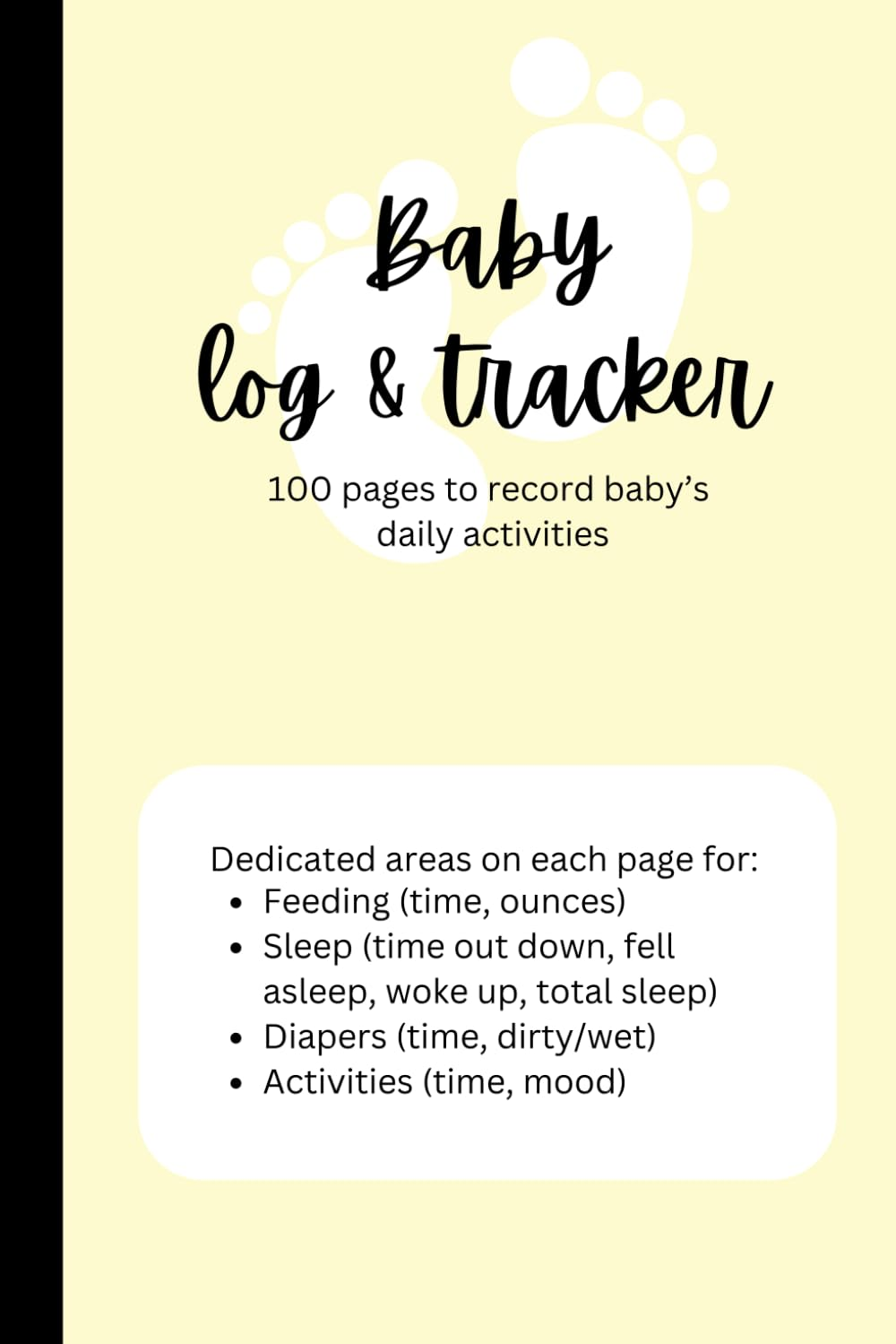 Baby Tracker Infant Activity Daily Journal Log to Monitor Sleep, Feeding and Diaper Changes for Newborns. Helpful for New Parents: 100 Pages to Record Baby&rsquo;S Daily Activities
