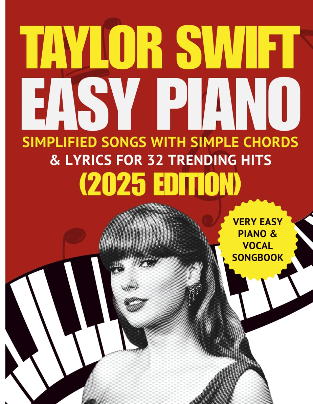 Taylor Swift Very Easy Piano & Vocal Songbook: Simplified Songs with Simple Chords & Lyrics for 32 Trending Hits (2025 Edition) image number 1