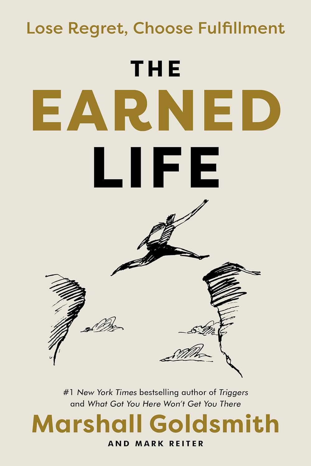 The Earned Life: Lose Regret, Choose Fulfilment