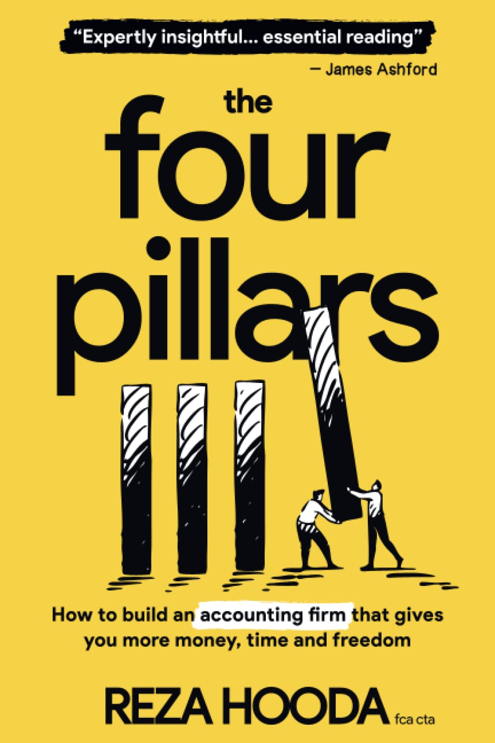 The Four Pillars: How to Build an Accounting Firm That Gives You More Money, Time and Freedom