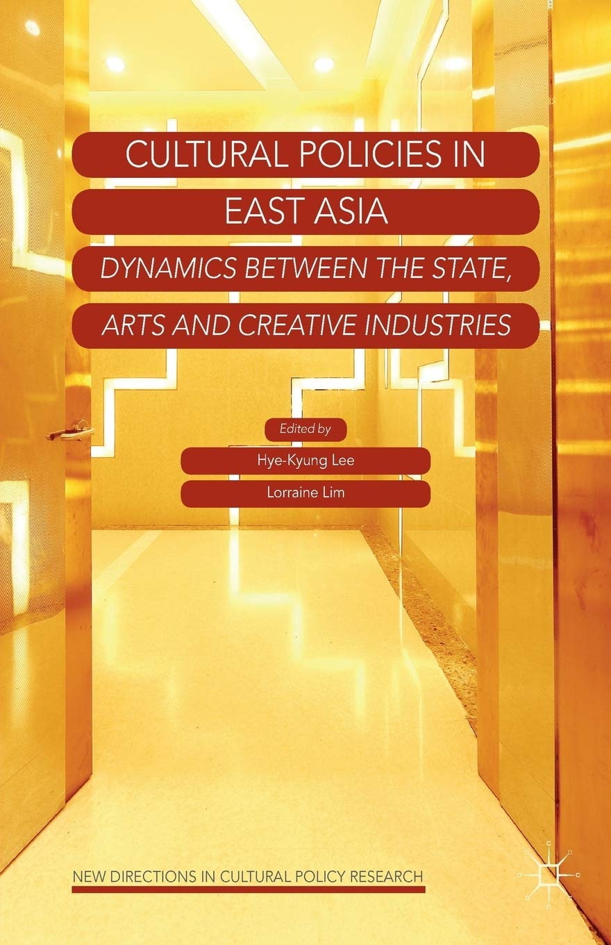 Cultural Policies in East Asia: Dynamics between the State, Arts and Creative Industries image number 1