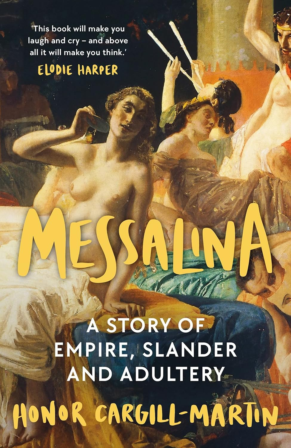 Messalina: the Life and Times of Rome&rsquo;S Most Scandalous Empress