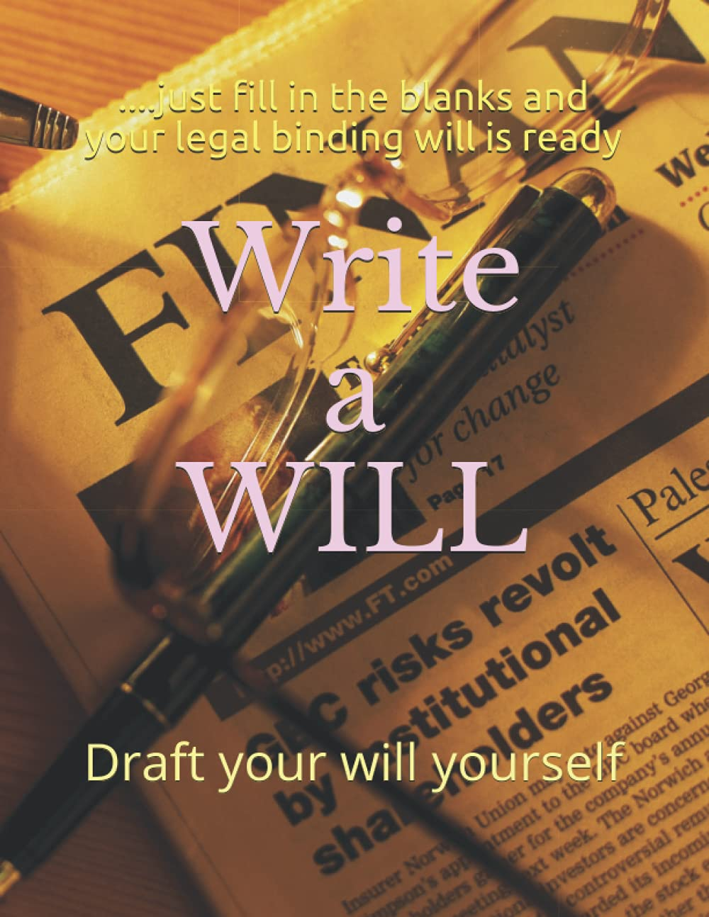 WRITE a WILL: Just Fill in the Blanks and Your Legal Binding Will Is Ready........A Easy Booklet Cum Kit to Understand the Procedure of Making Will. image number 1