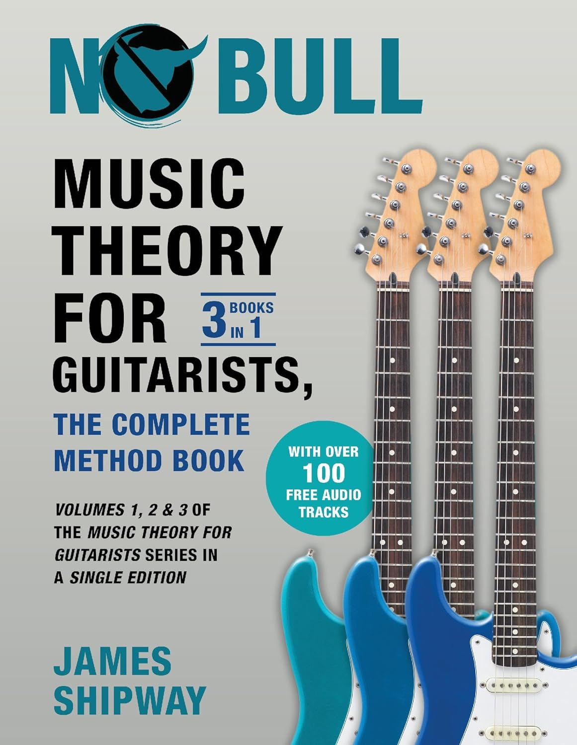Music Theory for Guitarists, the Complete Method Book: Volumes 1, 2 & 3 of the Music Theory for Guitarists Series in a Single Edition