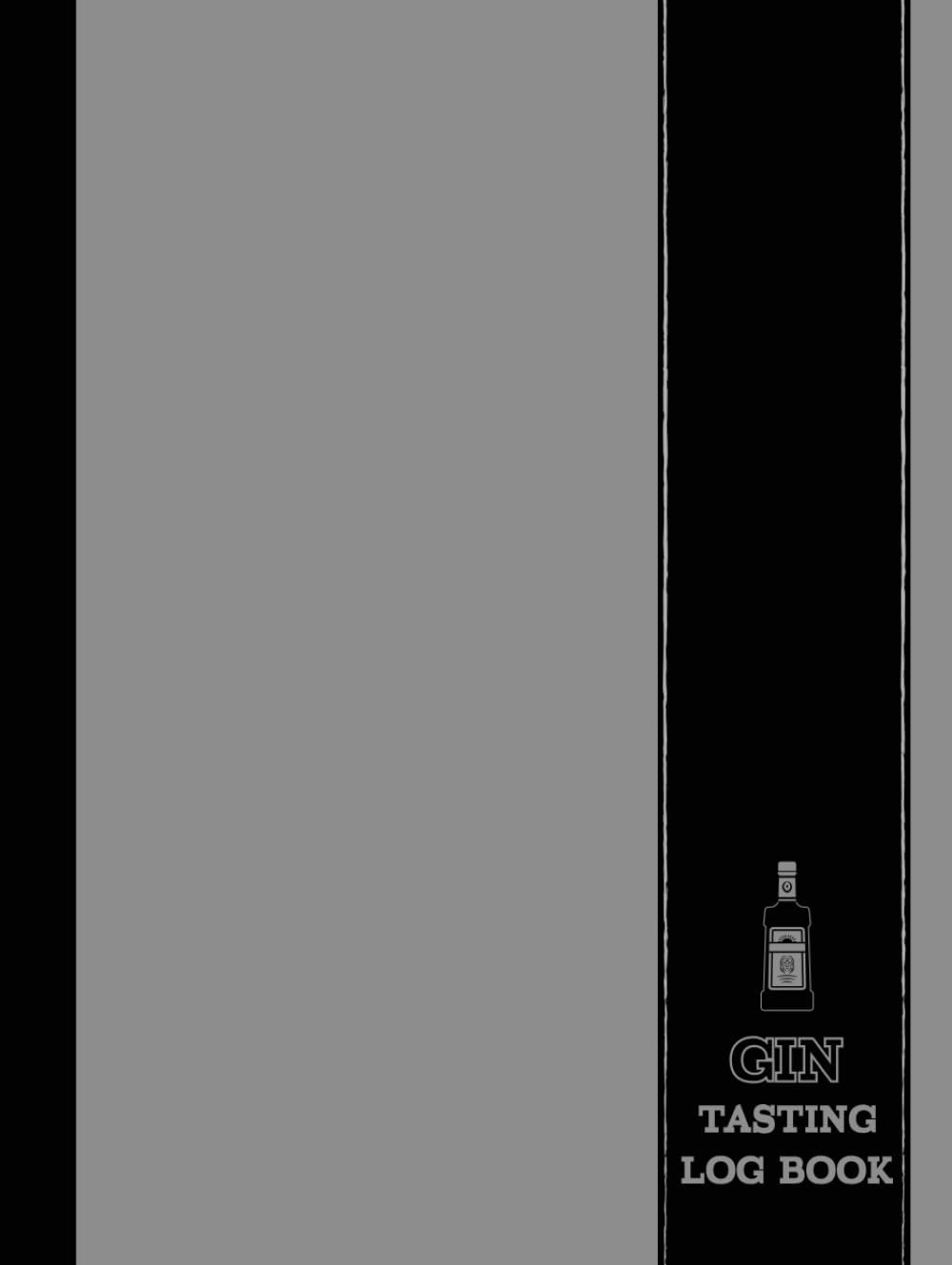 Gin Tasting Log Book: Gin Enthusiasts Journal. Detail & Note Every Glass. Ideal for Mixologists, Bars & Restaurants, and Bartenders