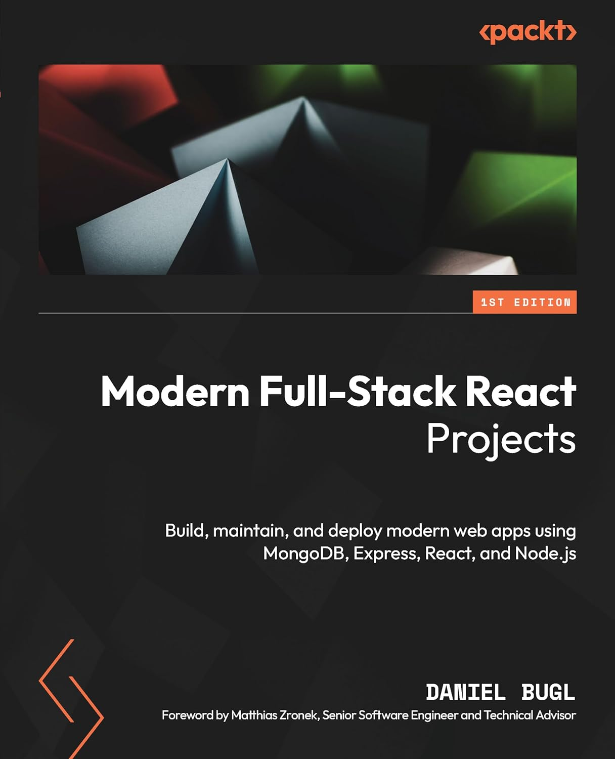 Modern Full-Stack React Projects: Build, Maintain, and Deploy Modern Web Apps Using Mongodb, Express, React, and Node.Js
