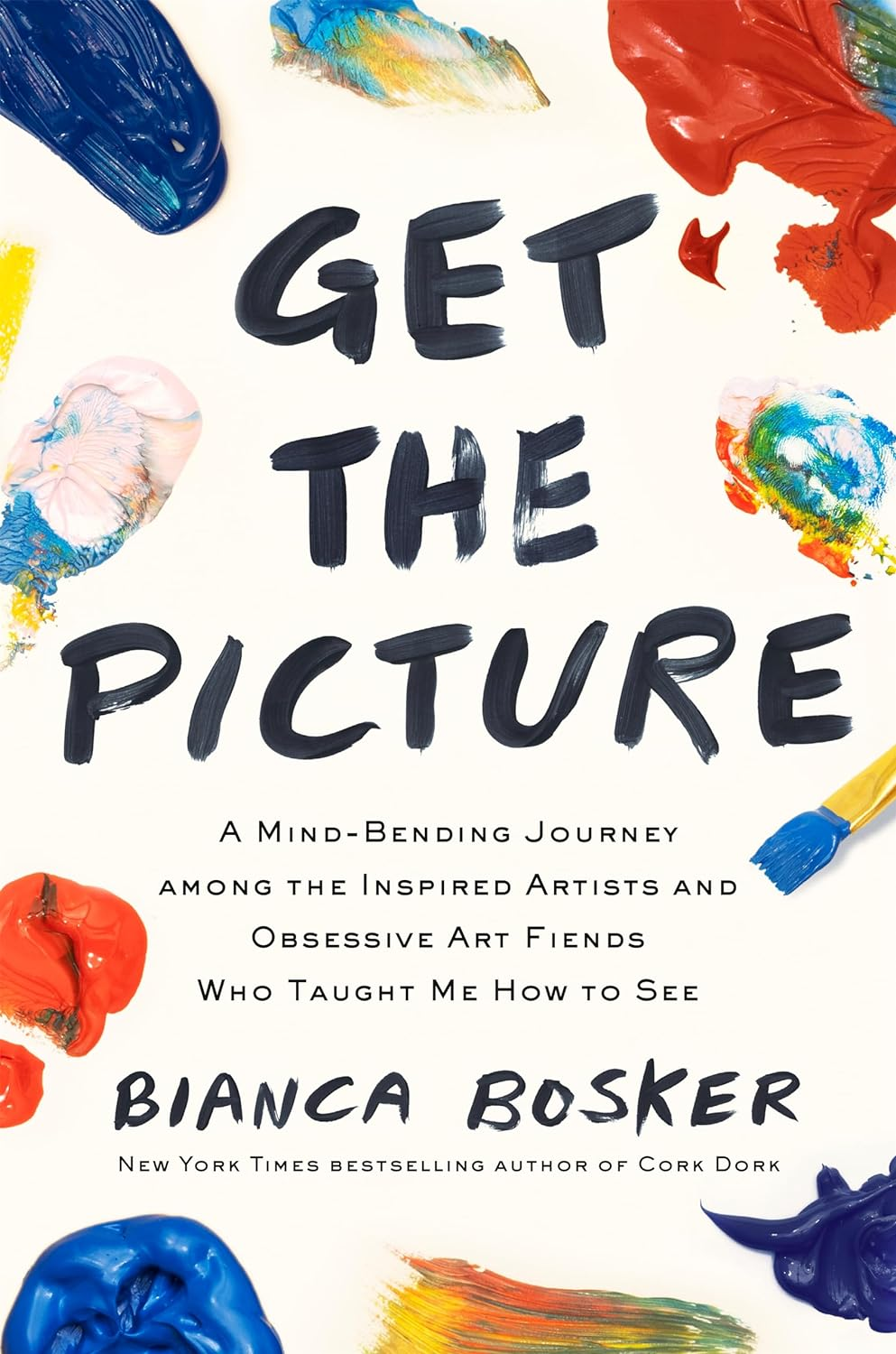 Get the Picture: a Mind-Bending Journey among the Inspired Artists and Obsessive Art Fiends Who Taught Me How to See image number 1