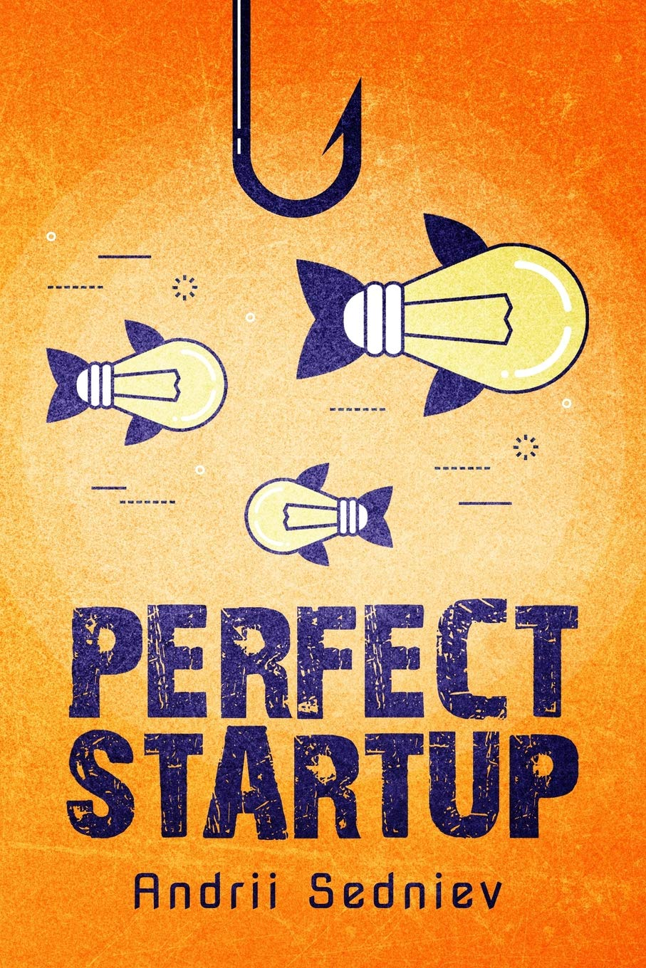 Perfect Startup: a Complete System for Becoming a Successful Entrepreneur image number 1