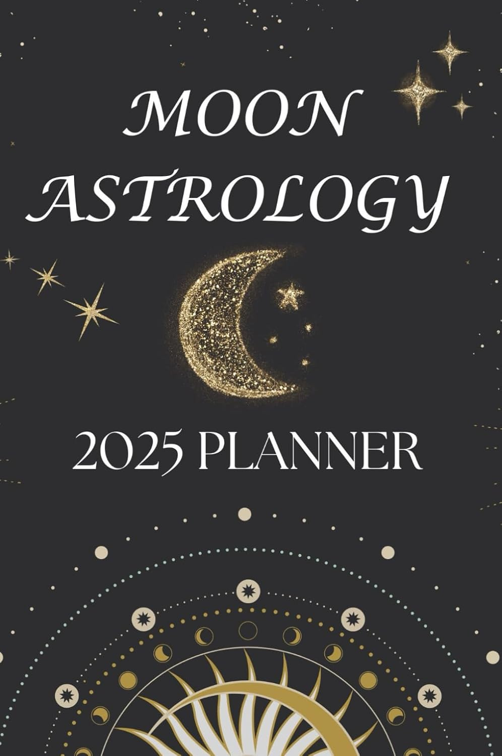 2025 Moon Astrology Planner: Calendar & Diary