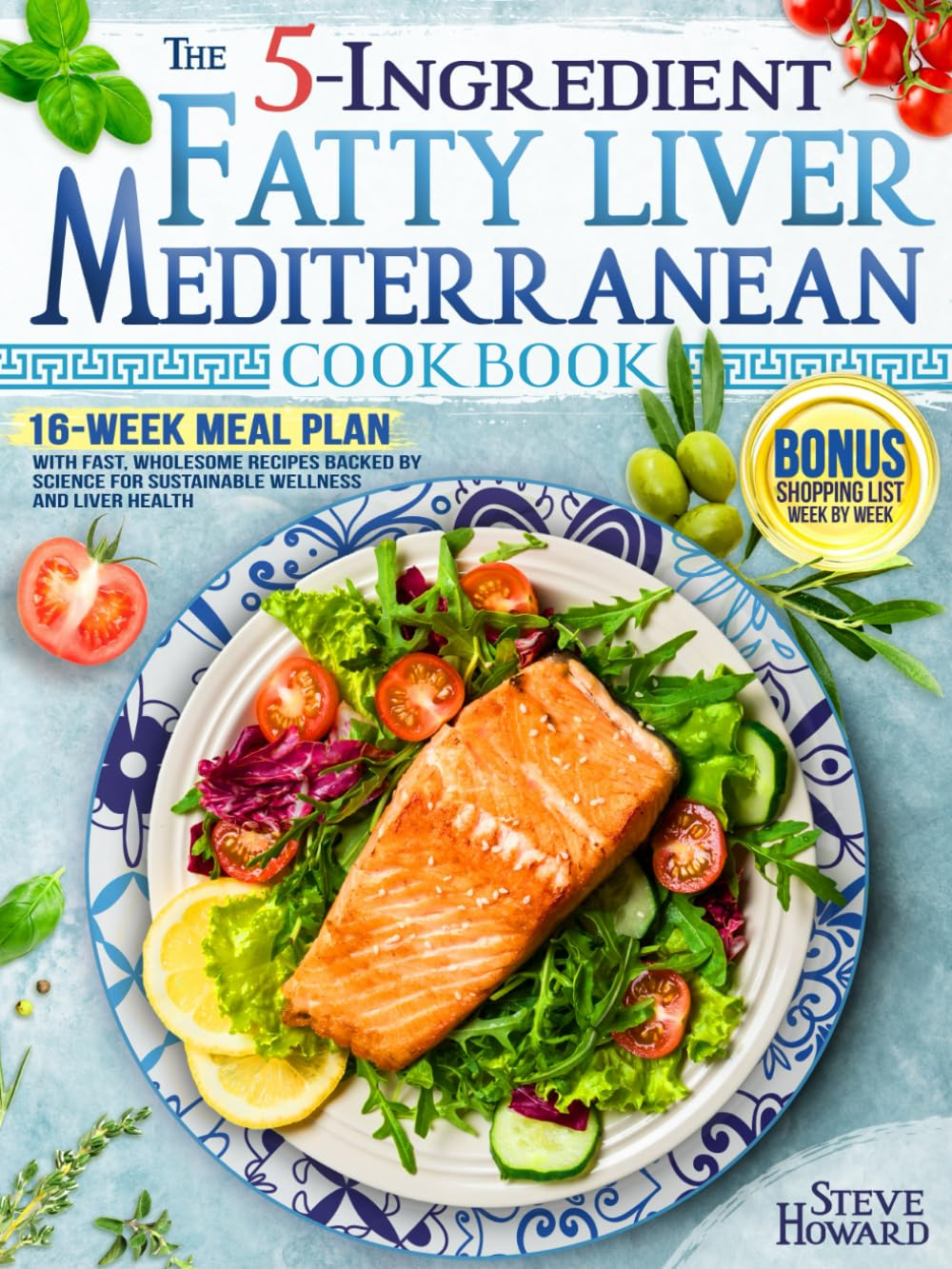 The 5-Ingredient Fatty Liver Mediterranean Cookbook: 16-Week Meal Plan with Fast, Wholesome Recipes Backed by Science for Sustainable Wellness and Liver Health image number 2