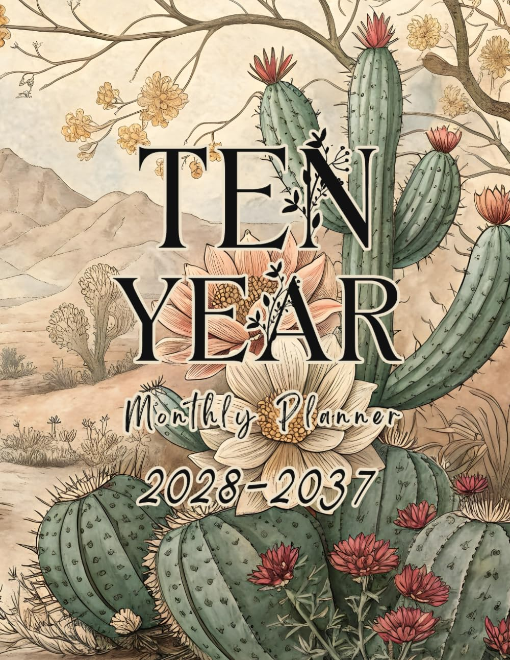 2028-2037 Ten Year Monthly Planner: Floral 10 Year Calendar Organizer Two Pages per Month from January 2028 to December 2037 with Holidays Cactus Lover image number 1