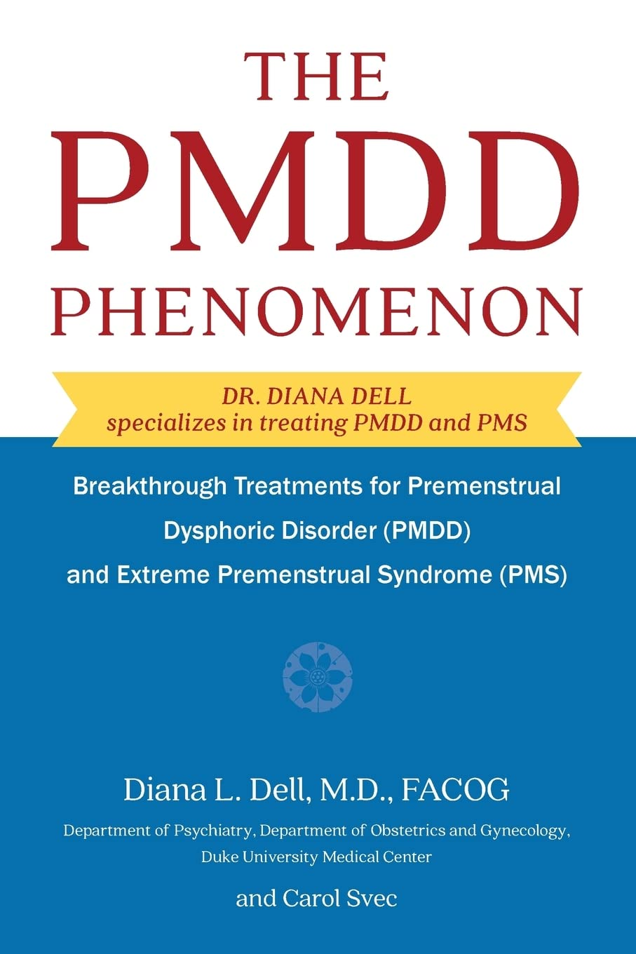 The PMDD Phenomenom: Breakthrough Treatments for Premenstrual Dysphoric Disorder (PMDD) and Extreme Premenstrual Syndrome