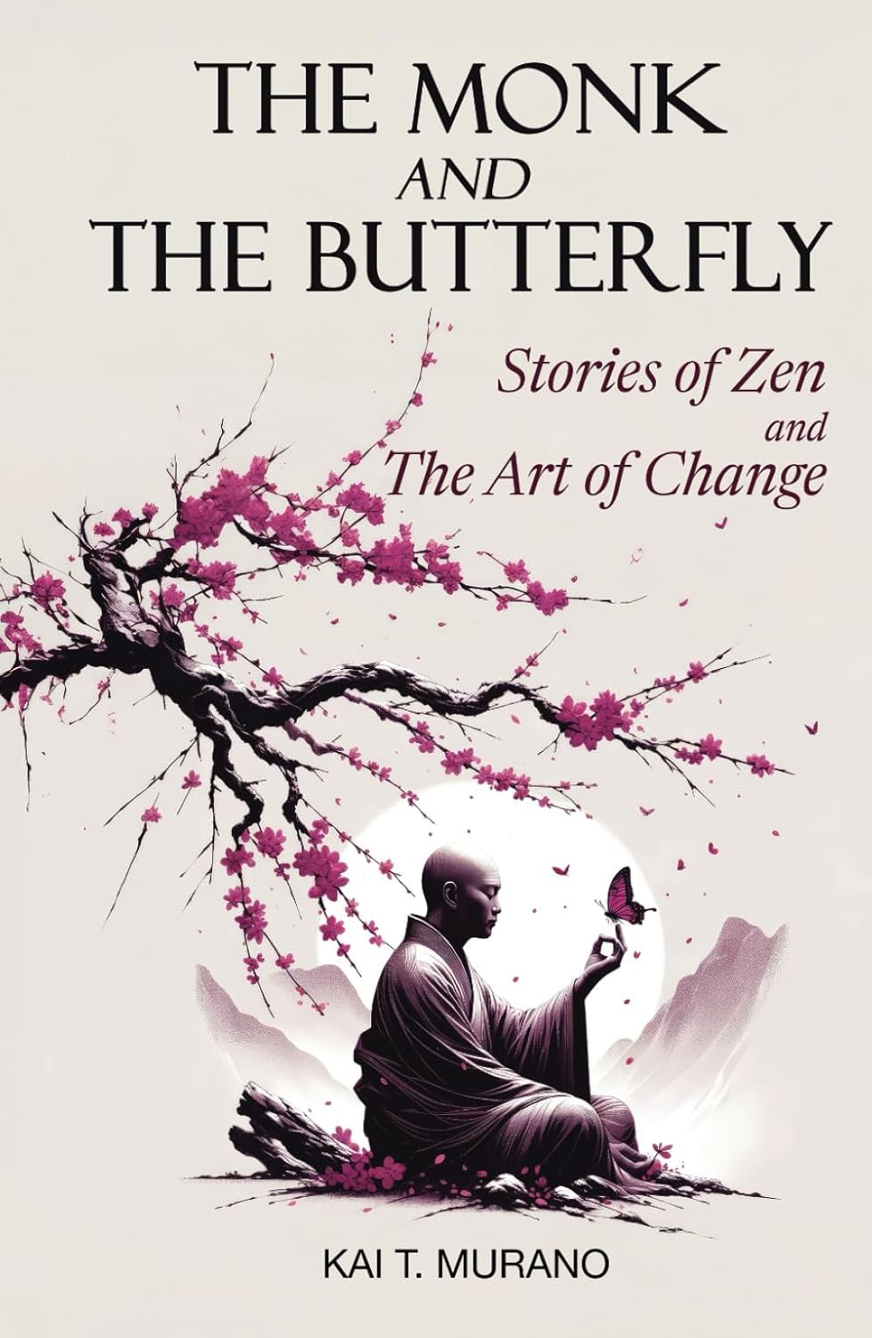 The Monk and the Butterfly - 60 Beautiful Stories of Zen: Embracing Mindfulness, Inner Peace, and Personal Growth, a Journey through Change and Letting Go: Stories of Zen and the Art of Change image number 1