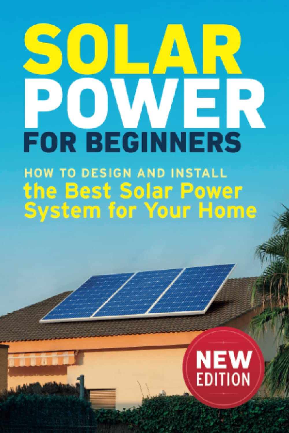 Solar Power for Beginners: How to Design and Install the Best Solar Power System for Your Home image number 1