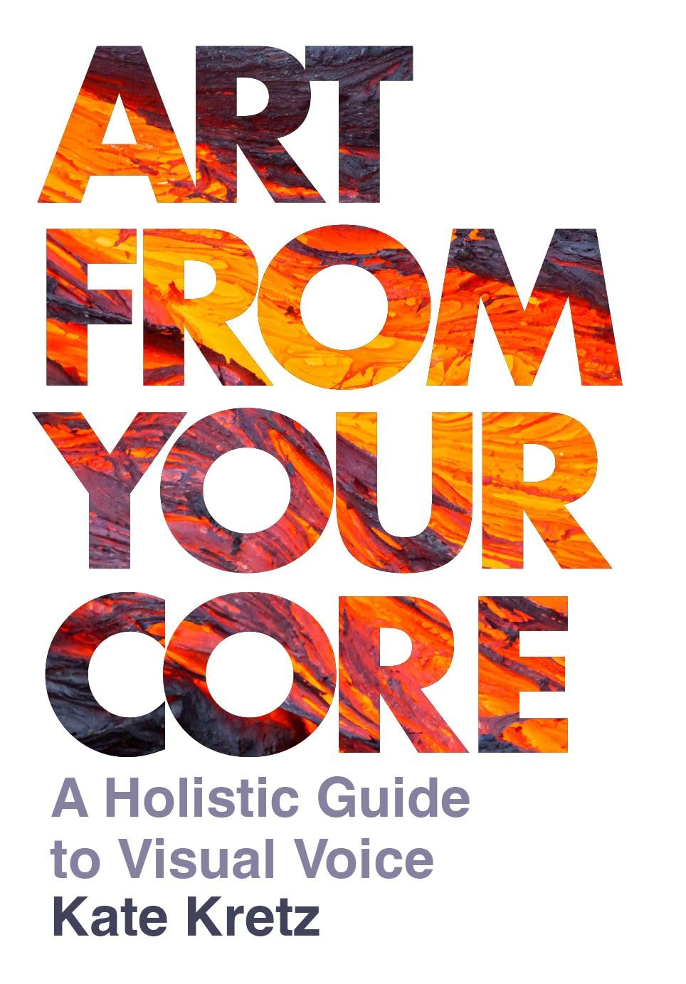 Art from Your Core: a Holistic Guide to Visual Voice