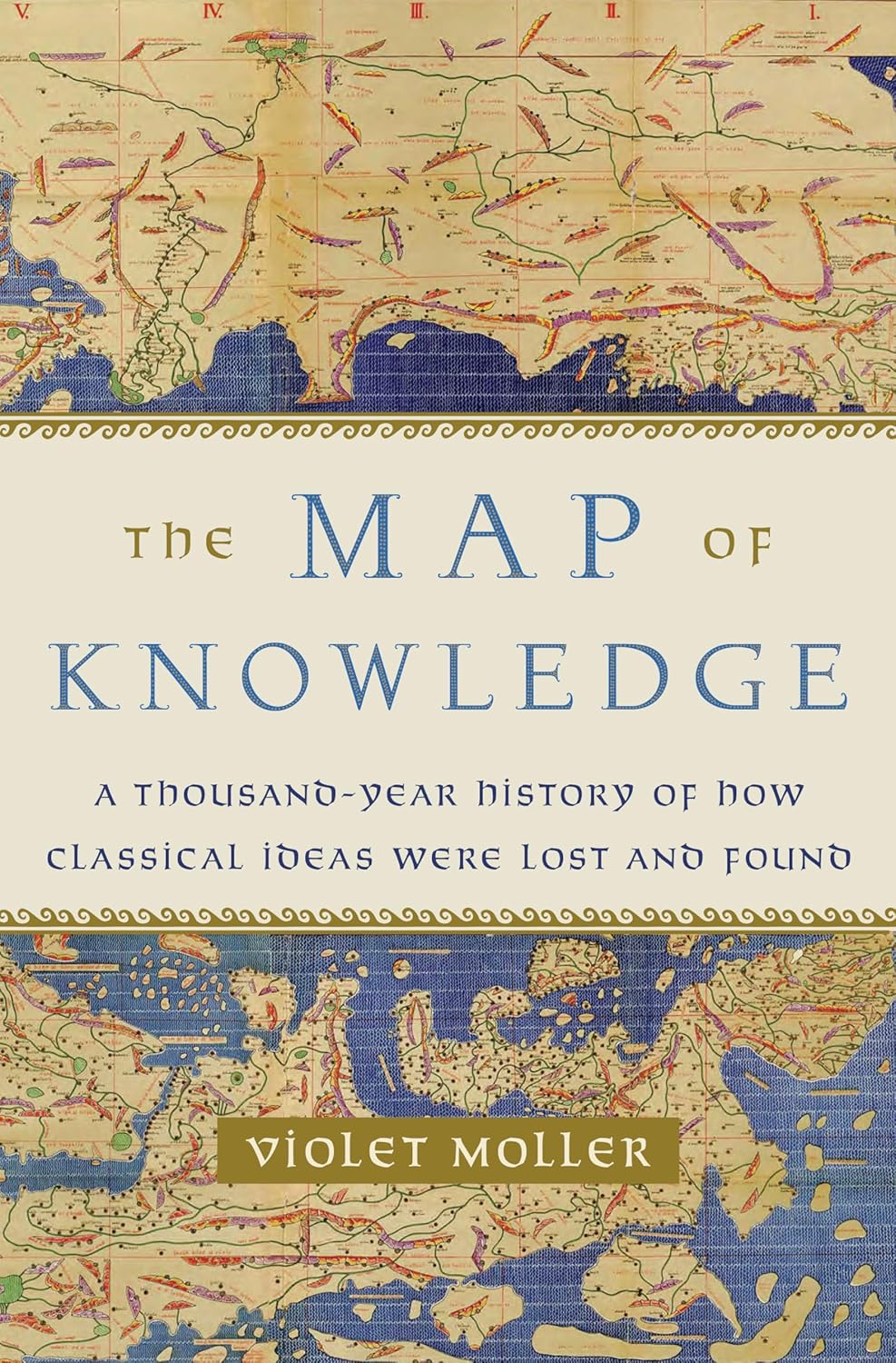 The Map of Knowledge: How Classical Ideas Were Lost and Found: a History in Seven Cities image number 1