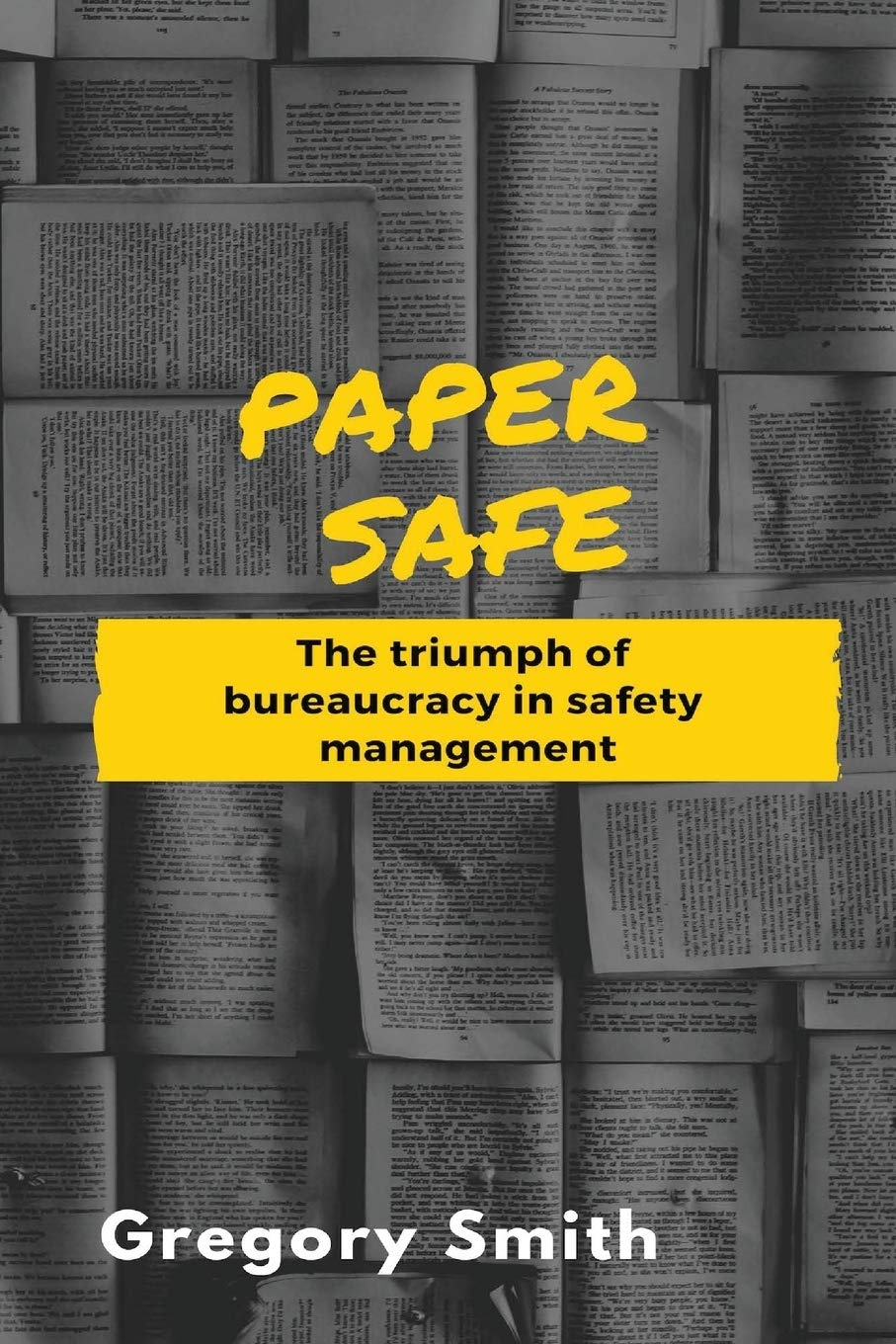 Paper Safe: the Triumph of Bureaucracy in Safety Management