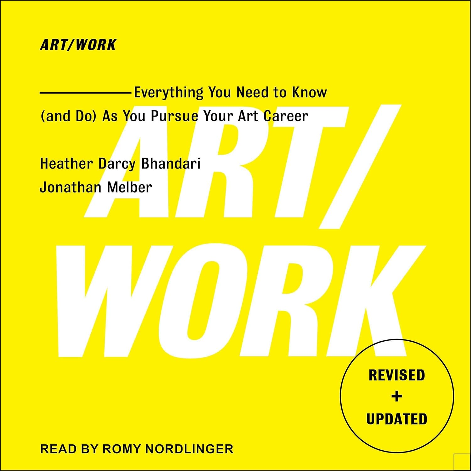 Art/Work - Revised & Updated: Everything You Need to Know (And Do) as You Pursue Your Art Career