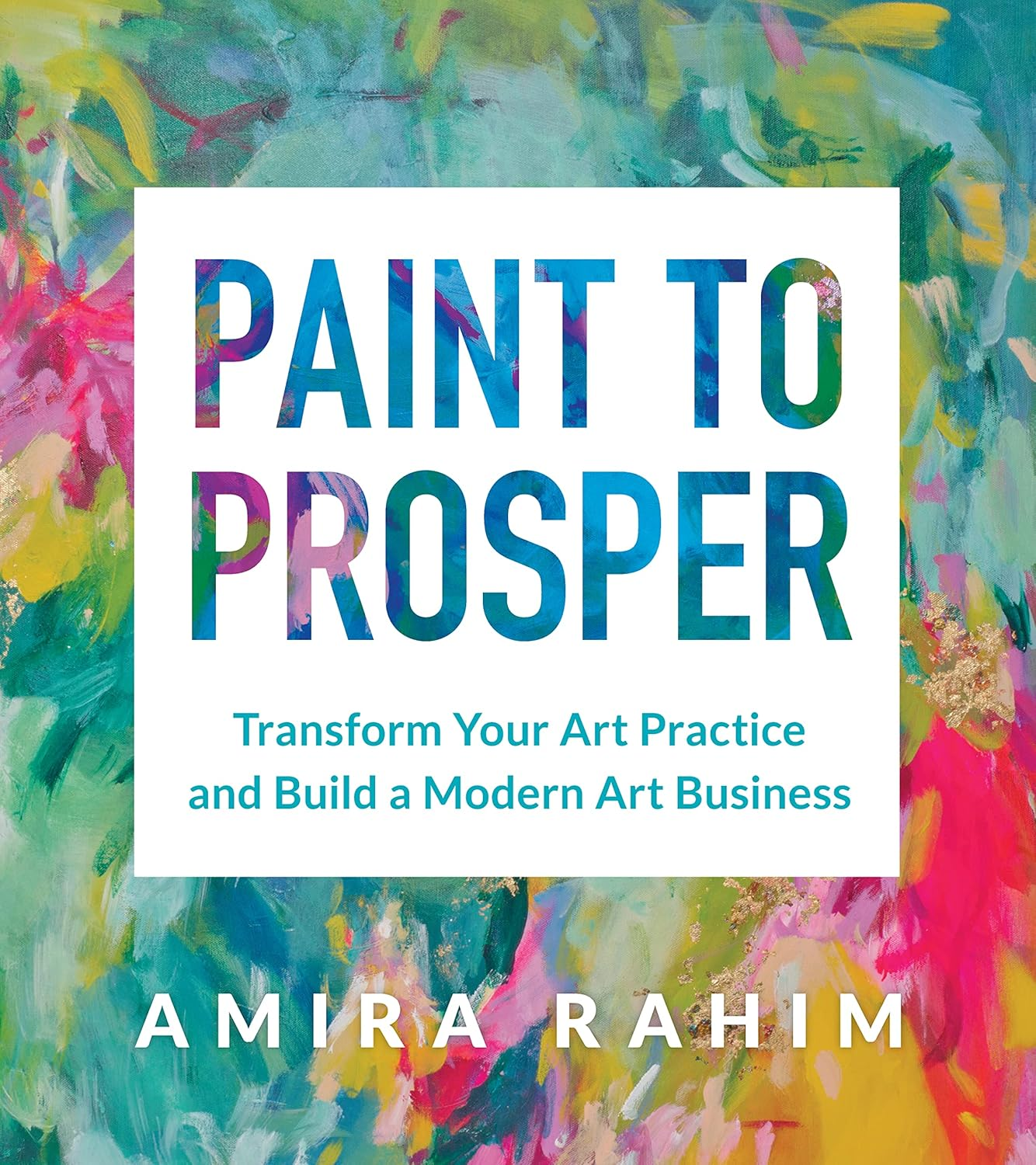 Paint to Prosper: Transform Your Art Practice and Build a Modern Art Business image number 3
