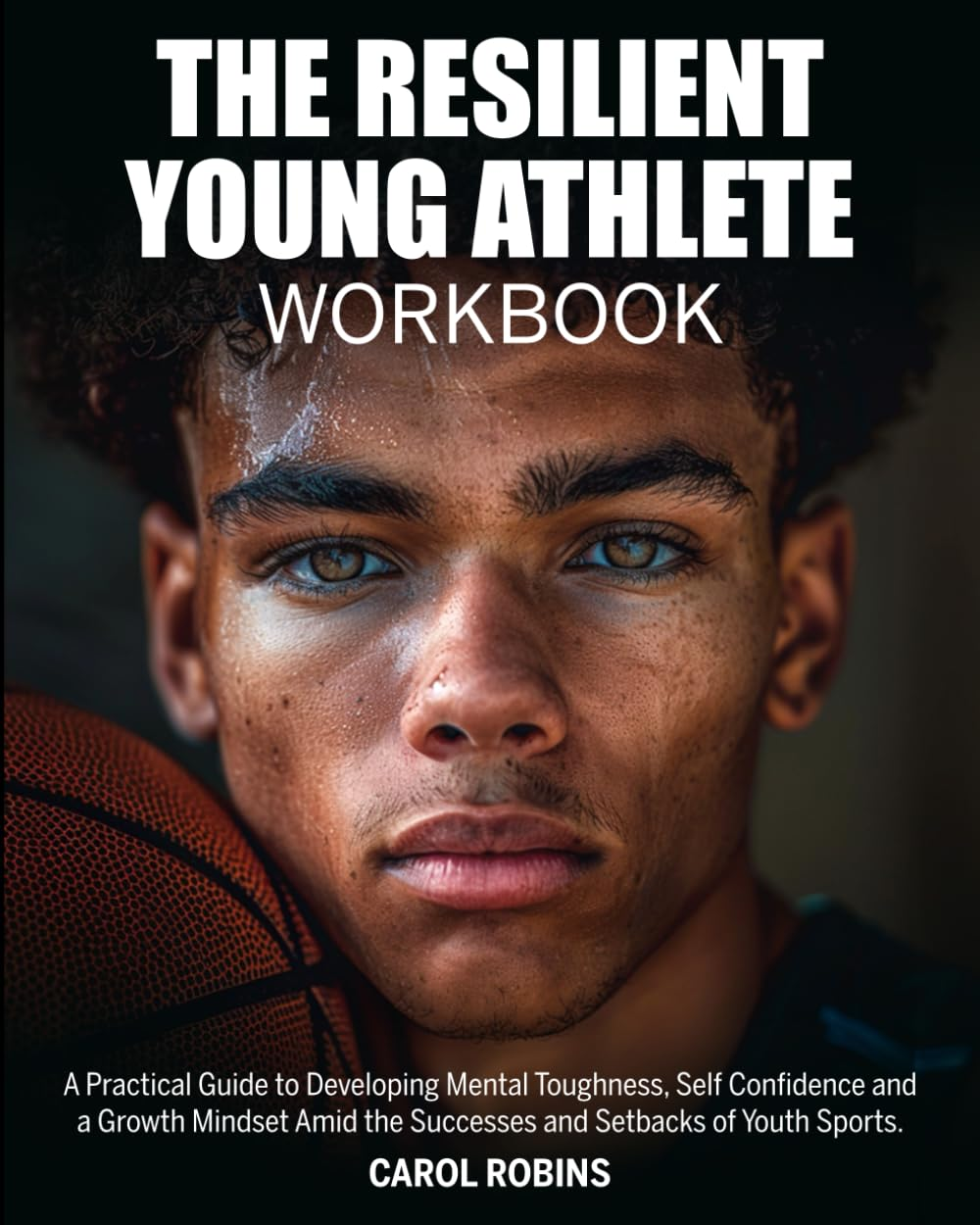 The Resilient Young Athlete Workbook: a Practical Guide to Developing Mental Toughness, Self Confidence, and a Growth Mindset amid the Successes and Setbacks of Youth Sports image number 1