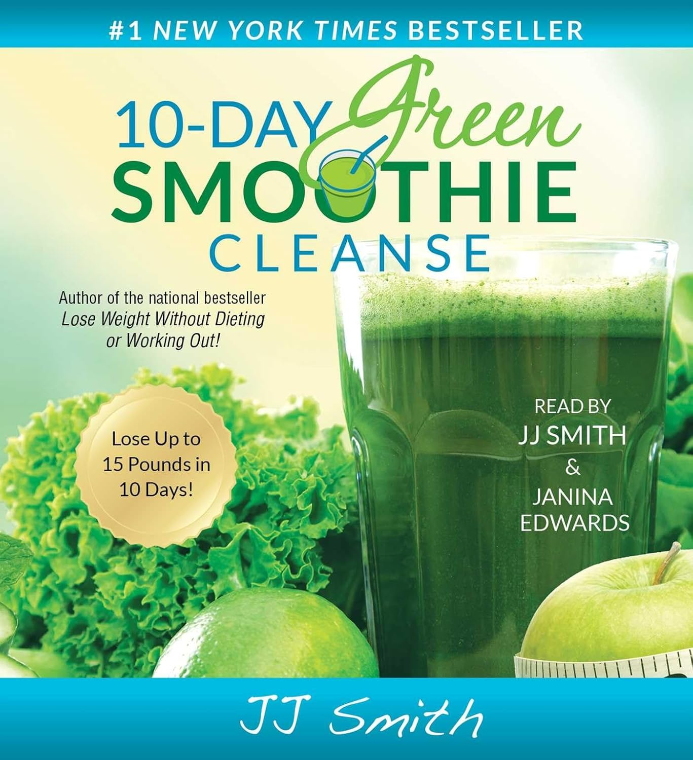 10-Day Green Smoothie Cleanse: Lose up to 15 Pounds in 10 Days!