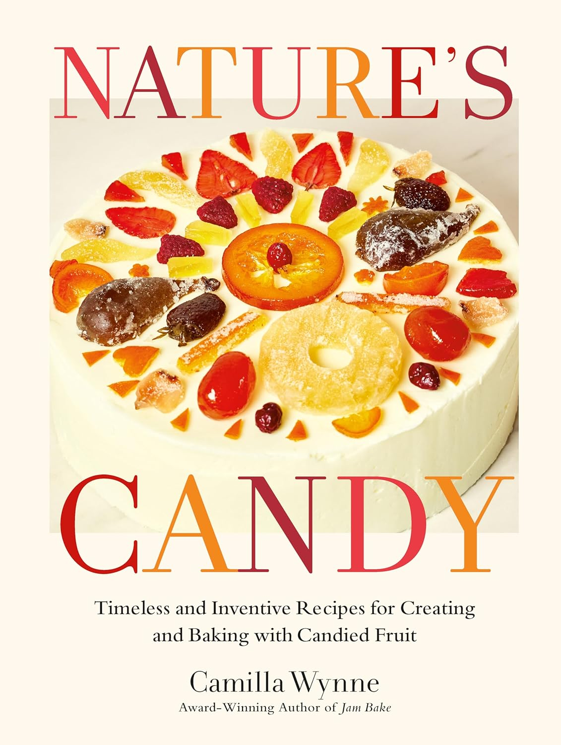Nature'S Candy: Timeless and Inventive Recipes for Creating and Baking with Candied Fruit image number 1