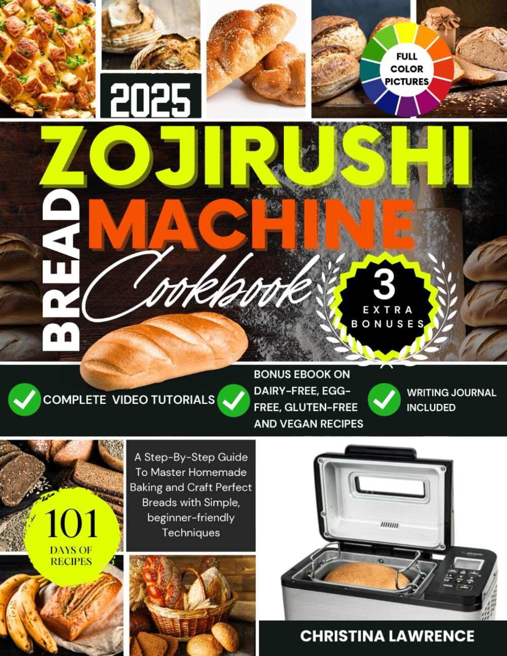 ZOJIRUSHI BREAD MACHINE COOKBOOK: a Step-By-Step Guide to Master Homemade Baking and Craft Perfect Breads with Simple, Beginner-Friendly Techniques